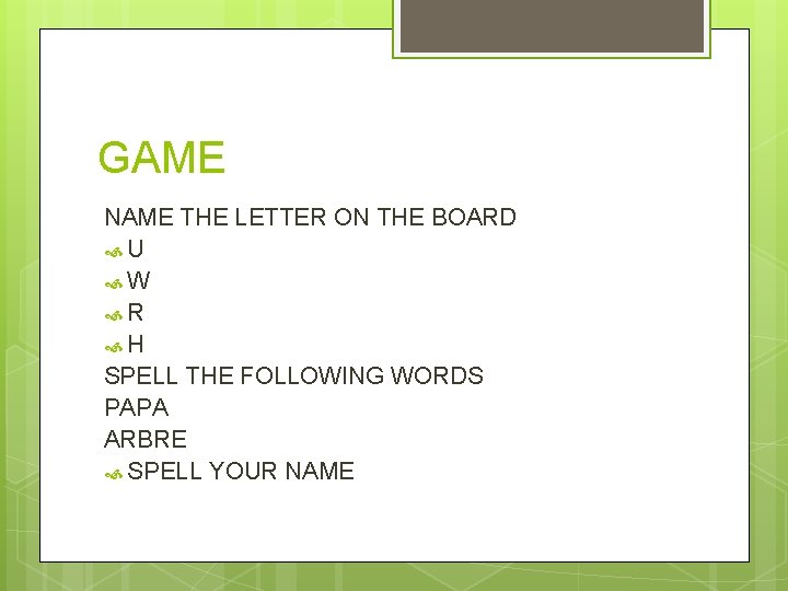 GAME NAME THE LETTER ON THE BOARD U W R H SPELL THE FOLLOWING
