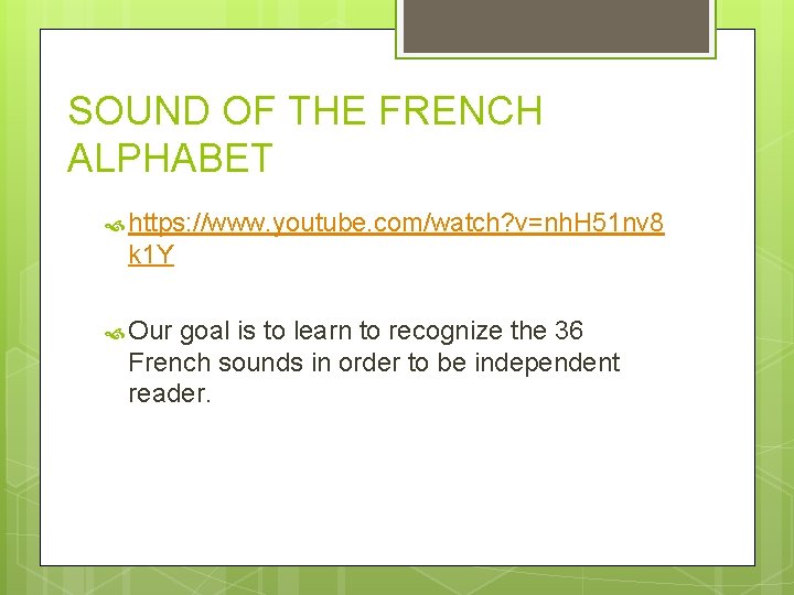 SOUND OF THE FRENCH ALPHABET https: //www. youtube. com/watch? v=nh. H 51 nv 8