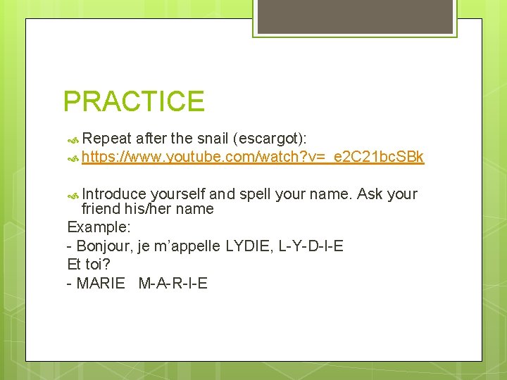 PRACTICE Repeat after the snail (escargot): https: //www. youtube. com/watch? v=_e 2 C 21