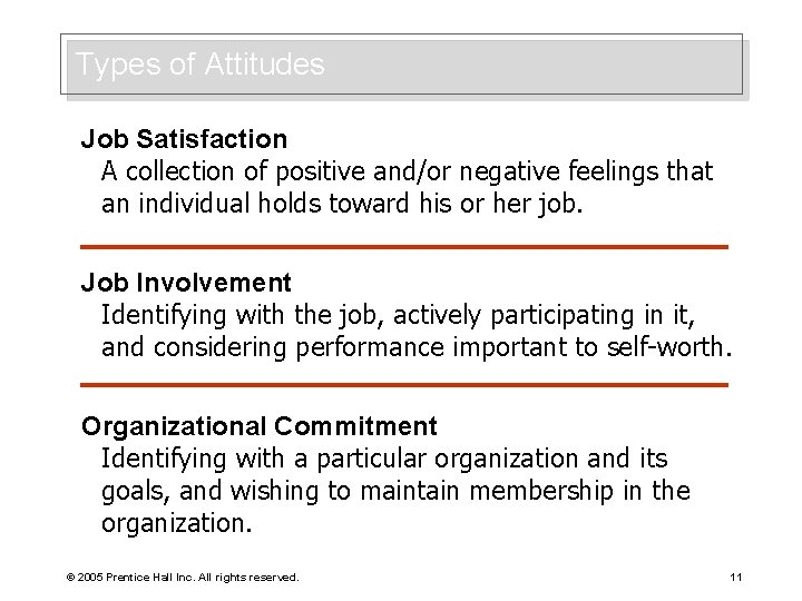 Types of Attitudes Job Satisfaction A collection of positive and/or negative feelings that an