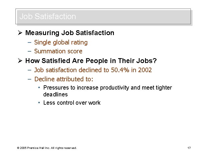 Job Satisfaction Ø Measuring Job Satisfaction – Single global rating – Summation score Ø