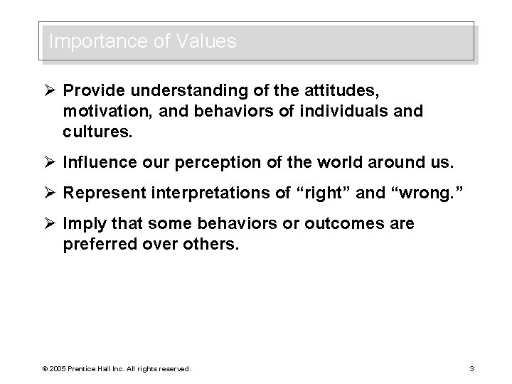 Importance of Values Ø Provide understanding of the attitudes, motivation, and behaviors of individuals