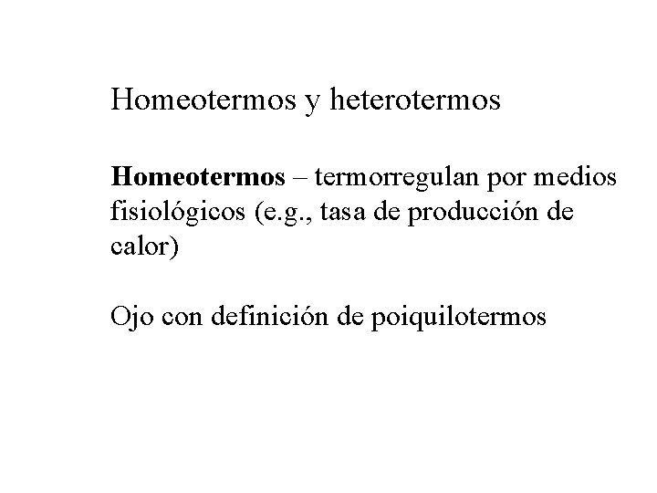 Homeotermos y heterotermos Homeotermos – termorregulan por medios fisiológicos (e. g. , tasa de