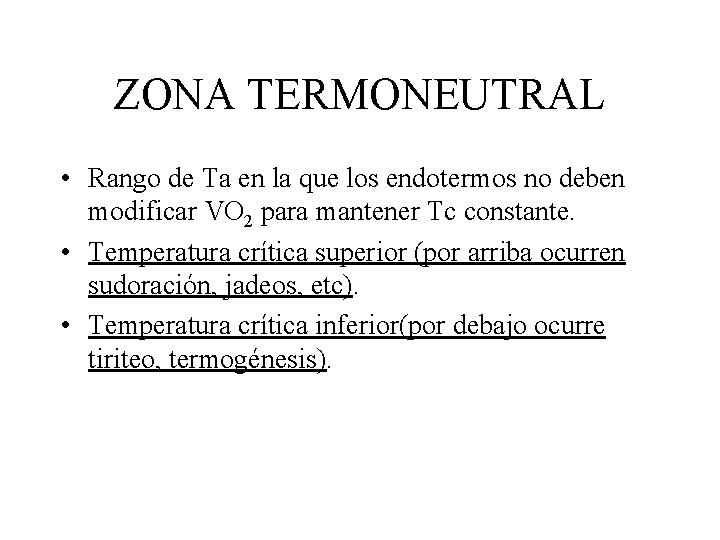 ZONA TERMONEUTRAL • Rango de Ta en la que los endotermos no deben modificar