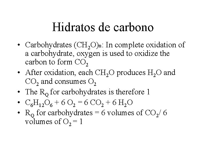 Hidratos de carbono • Carbohydrates (CH 2 O)n: In complete oxidation of a carbohydrate,