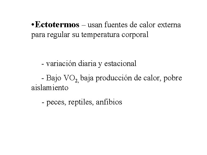  • Ectotermos – usan fuentes de calor externa para regular su temperatura corporal