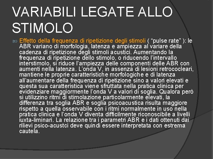 VARIABILI LEGATE ALLO STIMOLO Effetto della frequenza di ripetizione degli stimoli ( “pulse rate”