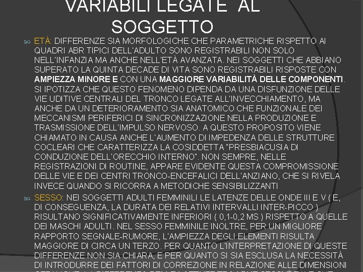 VARIABILI LEGATE AL SOGGETTO ETÀ: DIFFERENZE SIA MORFOLOGICHE PARAMETRICHE RISPETTO AI QUADRI ABR TIPICI