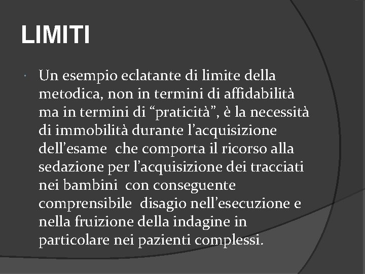 LIMITI Un esempio eclatante di limite della metodica, non in termini di affidabilità ma