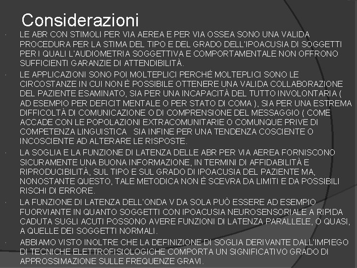 Considerazioni LE ABR CON STIMOLI PER VIA AEREA E PER VIA OSSEA SONO UNA