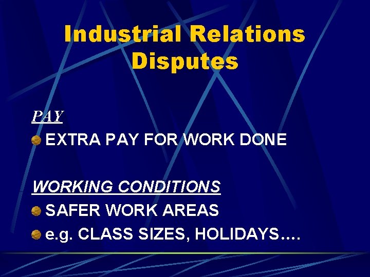 Industrial Relations Disputes PAY EXTRA PAY FOR WORK DONE WORKING CONDITIONS SAFER WORK AREAS