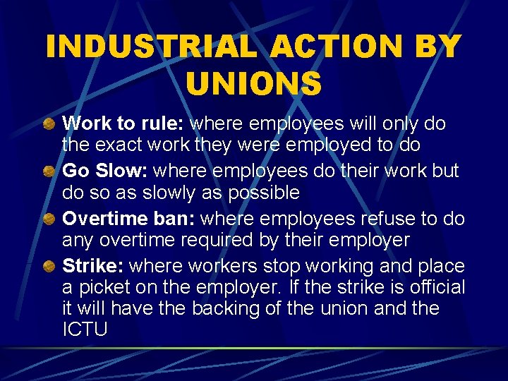 INDUSTRIAL ACTION BY UNIONS Work to rule: where employees will only do the exact