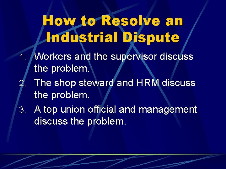 How to Resolve an Industrial Dispute 1. Workers and the supervisor discuss the problem.