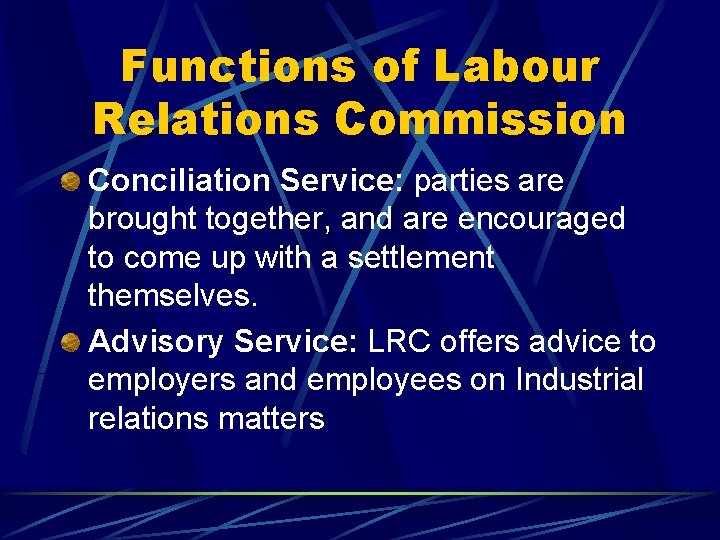 Functions of Labour Relations Commission Conciliation Service: parties are brought together, and are encouraged