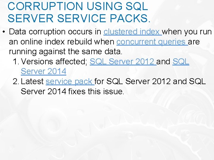 CORRUPTION USING SQL SERVER SERVICE PACKS. • Data corruption occurs in clustered index when