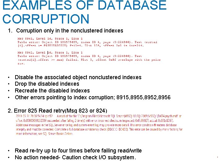 EXAMPLES OF DATABASE CORRUPTION 1. Corruption only in the nonclustered indexes • • Disable