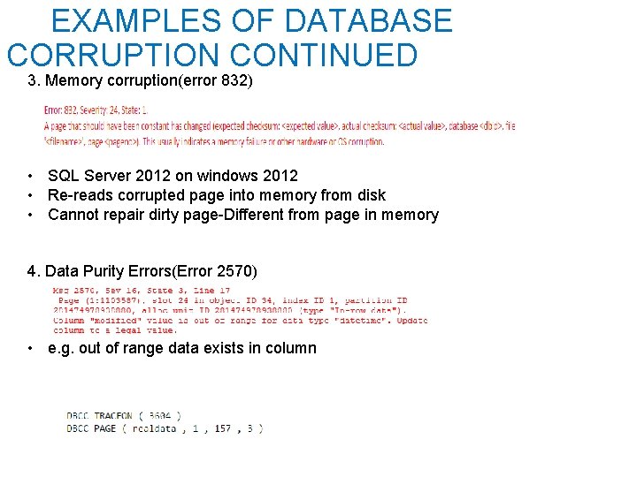  EXAMPLES OF DATABASE CORRUPTION CONTINUED 3. Memory corruption(error 832) • SQL Server 2012