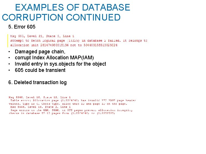  EXAMPLES OF DATABASE CORRUPTION CONTINUED 5. Error 605 • • Damaged page chain,