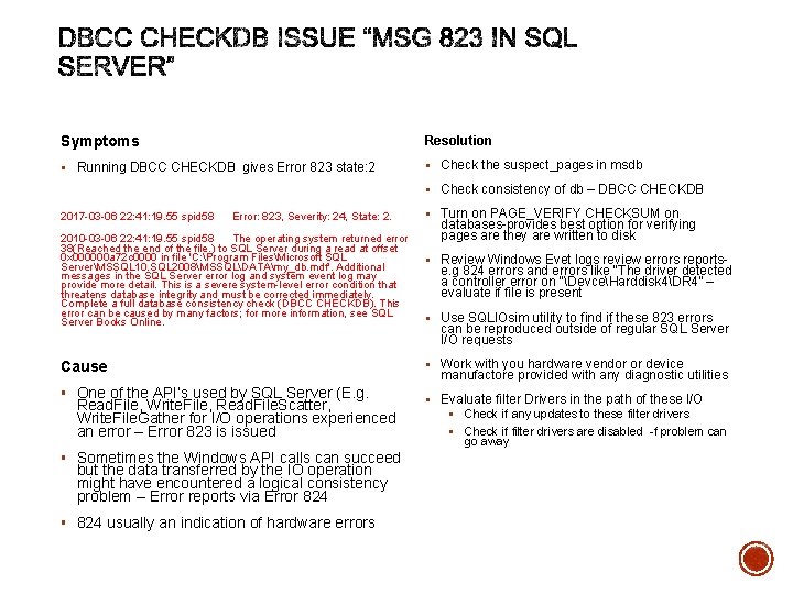 Symptoms Resolution § Running DBCC CHECKDB gives Error 823 state: 2 § Check the