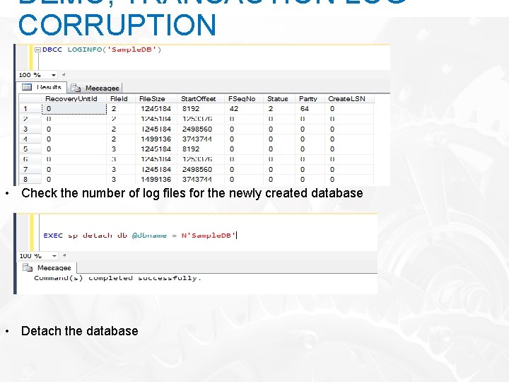 DEMO; TRANSACTION LOG CORRUPTION • Check the number of log files for the newly
