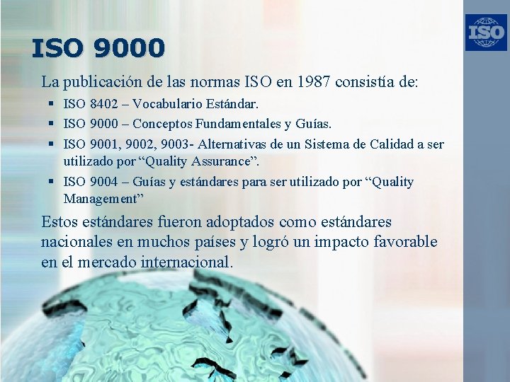 ISO 9000 La publicación de las normas ISO en 1987 consistía de: § ISO