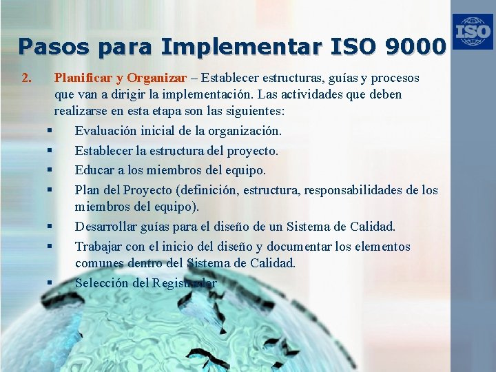 Pasos para Implementar ISO 9000 2. Planificar y Organizar – Establecer estructuras, guías y