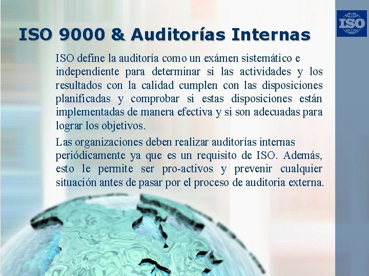 ISO 9000 & Auditorías Internas ISO define la auditoría como un exámen sistemático e