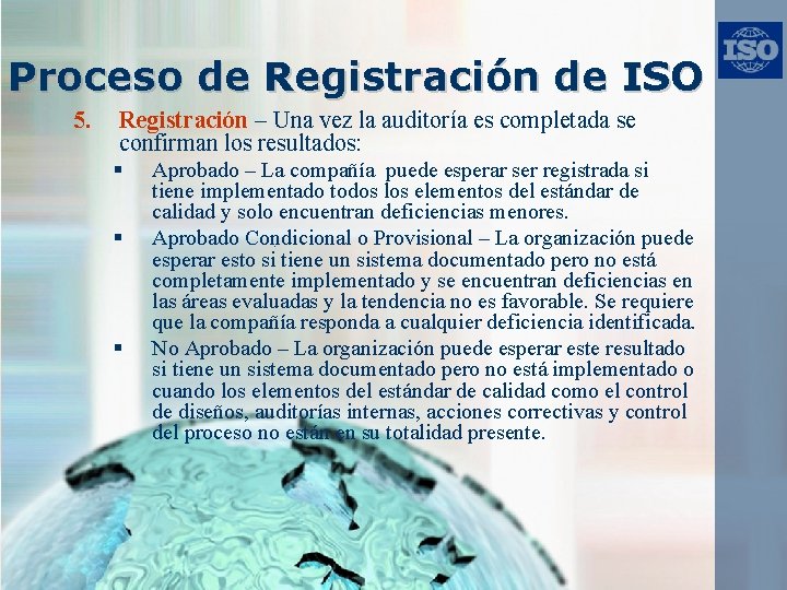 Proceso de Registración de ISO 5. Registración – Una vez la auditoría es completada