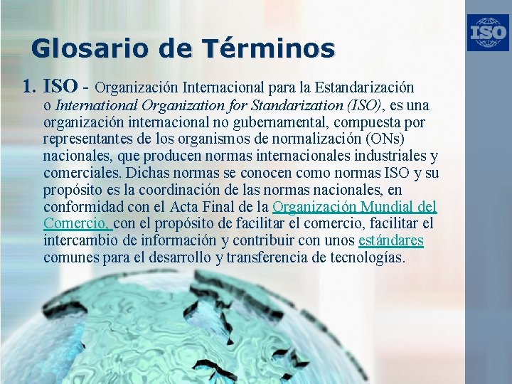 Glosario de Términos 1. ISO - Organización Internacional para la Estandarización o International Organization