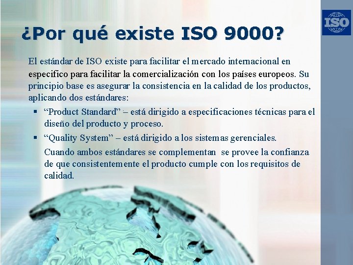 ¿Por qué existe ISO 9000? El estándar de ISO existe para facilitar el mercado