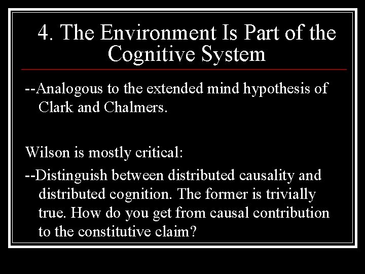 4. The Environment Is Part of the Cognitive System --Analogous to the extended mind