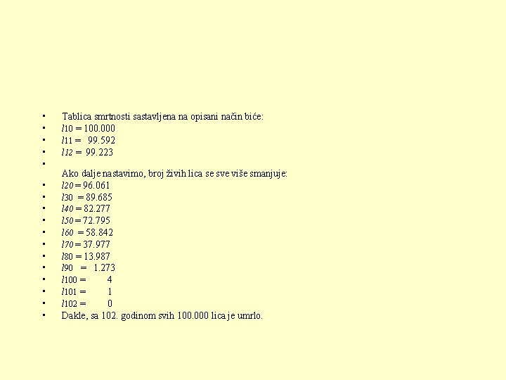  • • • • • Tablica smrtnosti sastavljena na opisani način biće: l