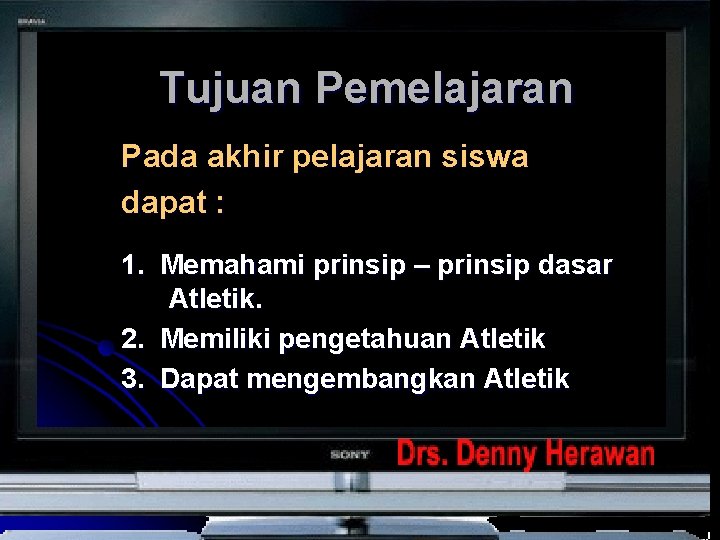 Tujuan Pemelajaran Pada akhir pelajaran siswa dapat : 1. Memahami prinsip – prinsip dasar Tujuan Pemelajaran Pada akhir pelajaran siswa dapat : 1. Memahami prinsip – prinsip dasar