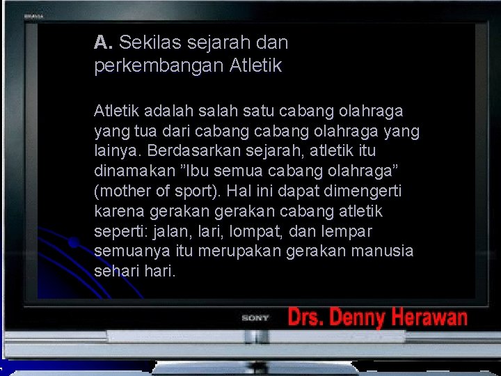 A. Sekilas sejarah dan perkembangan Atletik adalah satu cabang olahraga yang tua dari cabang A. Sekilas sejarah dan perkembangan Atletik adalah satu cabang olahraga yang tua dari cabang