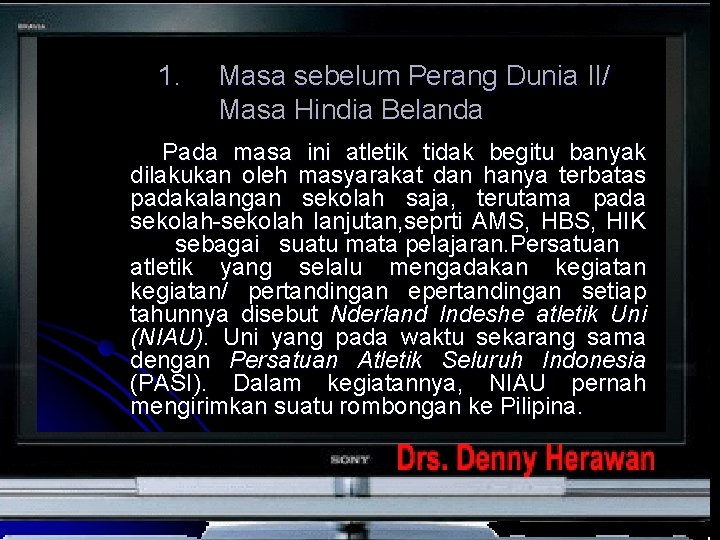 1. Masa sebelum Perang Dunia II/ Masa Hindia Belanda Pada masa ini atletik tidak 1. Masa sebelum Perang Dunia II/ Masa Hindia Belanda Pada masa ini atletik tidak