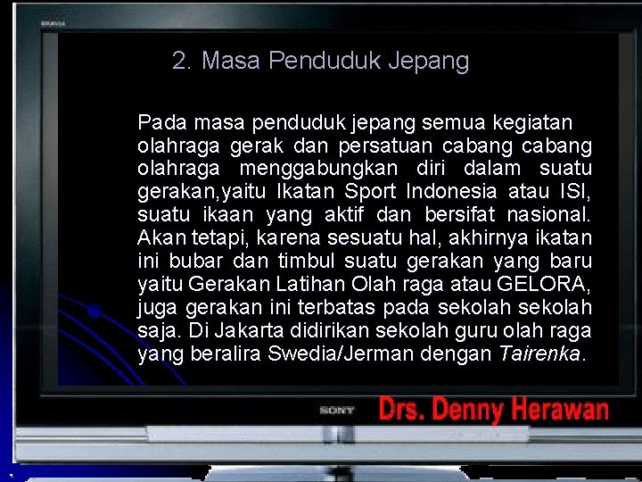 2. Masa Penduduk Jepang Pada masa penduduk jepang semua kegiatan olahraga gerak dan persatuan 2. Masa Penduduk Jepang Pada masa penduduk jepang semua kegiatan olahraga gerak dan persatuan