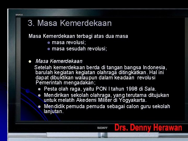 3. Masa Kemerdekaan terbagi atas dua masa l masa revolusi; l masa sesudah revolusi; 3. Masa Kemerdekaan terbagi atas dua masa l masa revolusi; l masa sesudah revolusi;