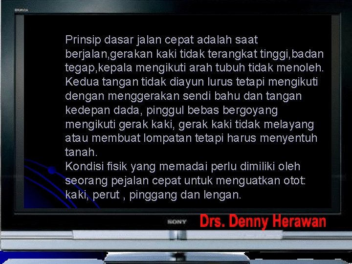 Prinsip dasar jalan cepat adalah saat berjalan, gerakan kaki tidak terangkat tinggi, badan tegap, Prinsip dasar jalan cepat adalah saat berjalan, gerakan kaki tidak terangkat tinggi, badan tegap,