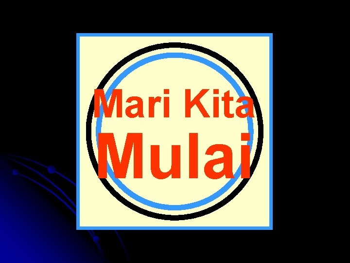 Mari Kita Mulai Mari Kita Mulai