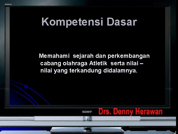 Kompetensi Dasar Memahami sejarah dan perkembangan cabang olahraga Atletik serta nilai – nilai yang Kompetensi Dasar Memahami sejarah dan perkembangan cabang olahraga Atletik serta nilai – nilai yang