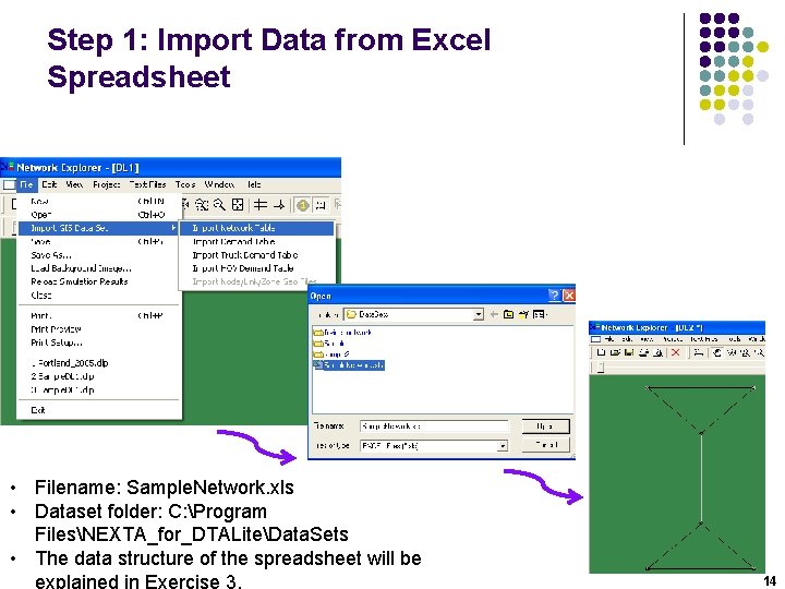 Step 1: Import Data from Excel Spreadsheet • Filename: Sample. Network. xls • Dataset