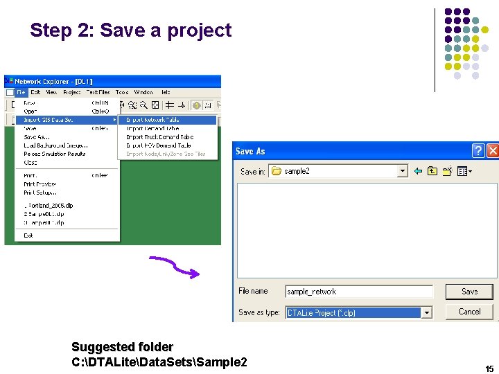 Step 2: Save a project Suggested folder C: DTALiteData. SetsSample 2 15 