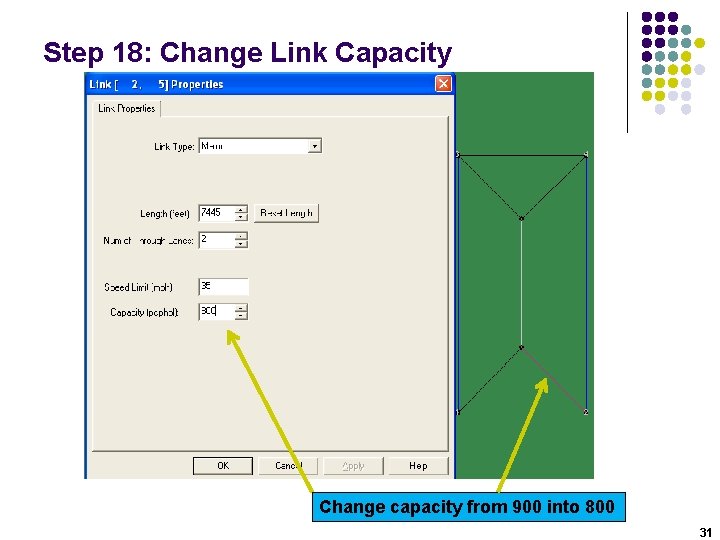 Step 18: Change Link Capacity Change capacity from 900 into 800 31 