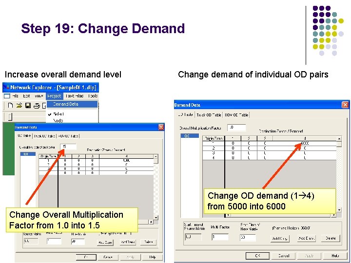 Step 19: Change Demand Increase overall demand level Change Overall Multiplication Factor from 1.