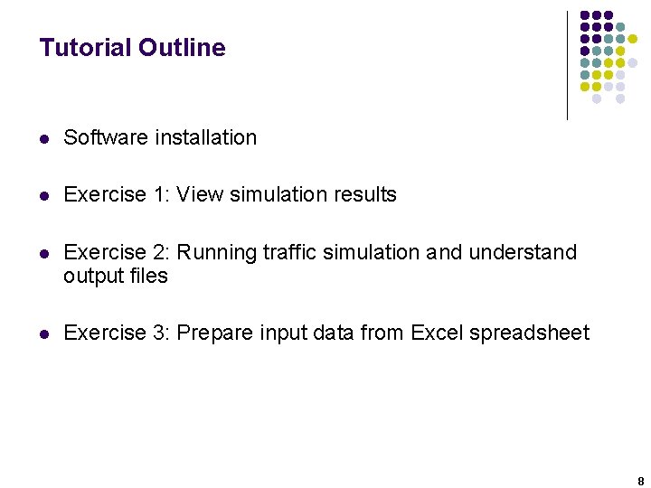 Tutorial Outline l Software installation l Exercise 1: View simulation results l Exercise 2: