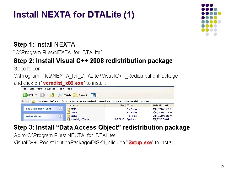 Install NEXTA for DTALite (1) Step 1: Install NEXTA “C: Program FilesNEXTA_for_DTALite” Step 2: