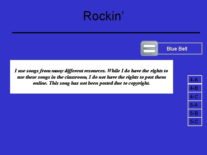 Rockin’ Blue Belt I use songs from many different resources. While I do have