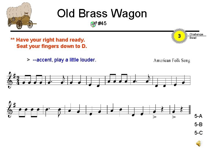 Old Brass Wagon #45 ** Have your right hand ready. Seat your fingers down