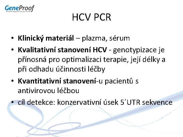 HCV PCR • Klinický materiál – plazma, sérum • Kvalitativní stanovení HCV - genotypizace