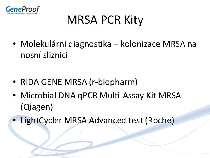 MRSA PCR Kity • Molekulární diagnostika – kolonizace MRSA na nosní sliznici • RIDA